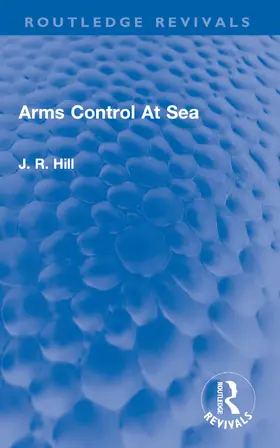 Hill | Arms Control At Sea | Buch | 978-1-032-74268-7 | www.sack.de