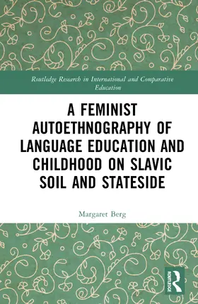 Berg |  A Feminist Autoethnography of Language Education and Childhood on Slavic Soil and Stateside | Buch |  Sack Fachmedien