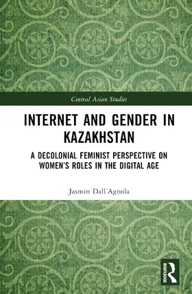 Dall’Agnola |  Internet and Gender in Kazakhstan | Buch |  Sack Fachmedien