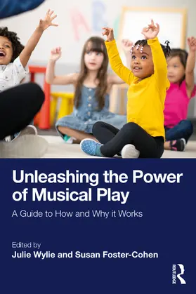 Wylie / Foster-Cohen |  Unleashing the Power of Musical Play | Buch |  Sack Fachmedien