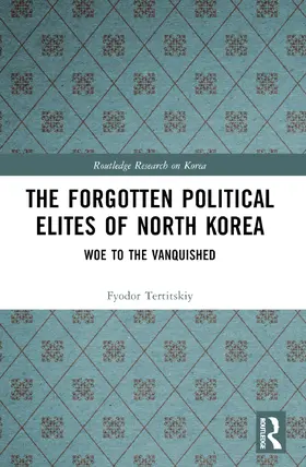 Tertitskiy |  The Forgotten Political Elites of North Korea | Buch |  Sack Fachmedien