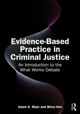 Matz / Kim |  Evidence-Based Practice in Criminal Justice | Buch |  Sack Fachmedien