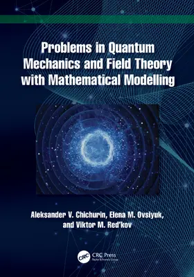Chichurin / Ovsiyuk / Red’kov | Problems in Quantum Mechanics and Field Theory with Mathematical Modelling | Buch | 978-1-032-75100-9 | www.sack.de