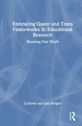 Slovin / Stiegler |  Embracing Queer and Trans Frameworks in Qualitative Educational Research | Buch |  Sack Fachmedien