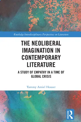 Houser |  The Neoliberal Imagination in Contemporary Literature | Buch |  Sack Fachmedien
