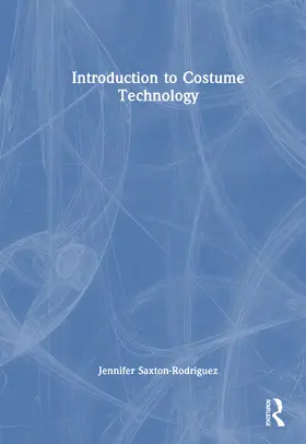 Saxton-Rodríguez |  Introduction to Costume Technology | Buch |  Sack Fachmedien