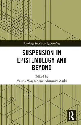 Wagner / Zinke |  Suspension in Epistemology and Beyond | Buch |  Sack Fachmedien