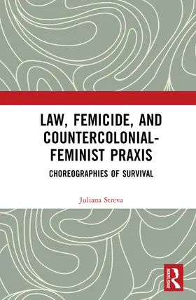 Streva |  Law, Femicide, and Countercolonial-Feminist Praxis | Buch |  Sack Fachmedien