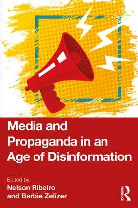Ribeiro / Zelizer |  Media and Propaganda in an Age of Disinformation | Buch |  Sack Fachmedien