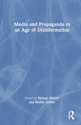 Ribeiro / Zelizer |  Media and Propaganda in an Age of Disinformation | Buch |  Sack Fachmedien