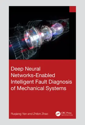 Yan / Zhao |  Deep Neural Networks-Enabled Intelligent Fault Diagnosis of Mechanical Systems | Buch |  Sack Fachmedien