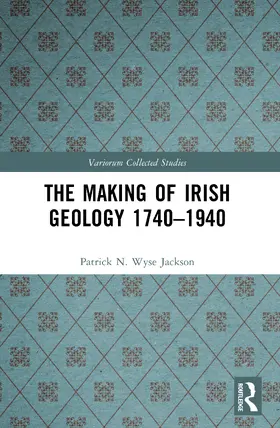 Wyse Jackson |  The Making of Irish Geology 1740-1940 | Buch |  Sack Fachmedien
