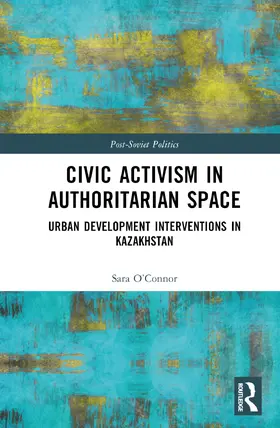 O’Connor |  Civic Activism in Authoritarian Space | Buch |  Sack Fachmedien