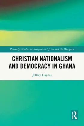 Haynes |  Christian Nationalism and Democracy in Ghana | Buch |  Sack Fachmedien
