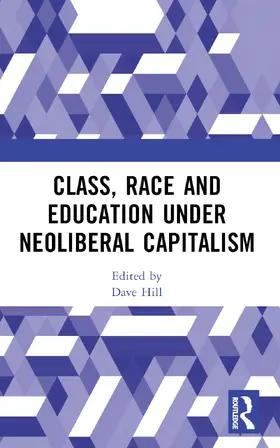 Hill |  Class, Race and Education under Neoliberal Capitalism | Buch |  Sack Fachmedien