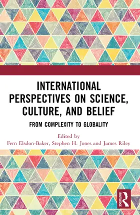 Elsdon-Baker / Jones / Riley |  International Perspectives on Science, Culture, and Belief | Buch |  Sack Fachmedien