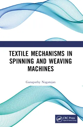 Nagarajan |  Textile Mechanisms in Spinning and Weaving Machines | Buch |  Sack Fachmedien