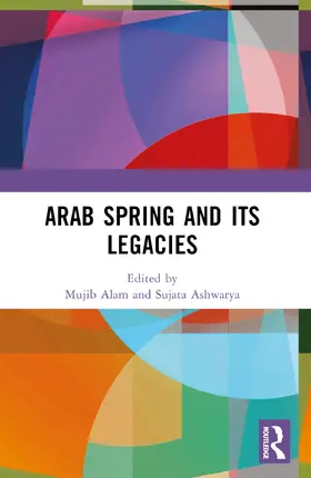 Alam / Ashwarya |  Arab Spring and Its Legacies | Buch |  Sack Fachmedien
