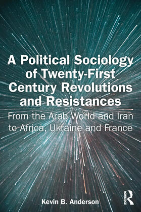Anderson |  A Political Sociology of Twenty-First Century Revolutions and Resistances | Buch |  Sack Fachmedien