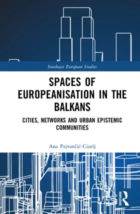 Pajvan¿i¿-Cizelj / Pajvancic-Cizelj |  Spaces of Europeanisation in the Balkans | Buch |  Sack Fachmedien