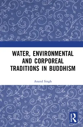Singh |  Water, Environmental and Corporeal Traditions in Buddhism | Buch |  Sack Fachmedien
