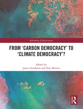 Goodman / Morton |  From 'Carbon Democracy' to 'Climate Democracy'? | Buch |  Sack Fachmedien