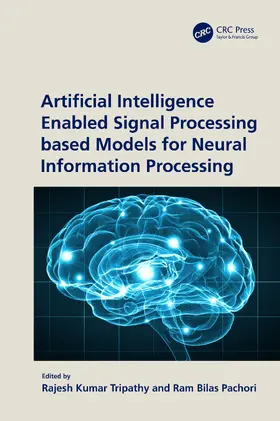 Tripathy / Pachori | Artificial Intelligence Enabled Signal Processing based Models for Neural Information Processing | Buch | 978-1-032-76765-9 | www.sack.de