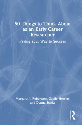 Robertson / Starks / Horsley |  50 Things to Think About as an Early Career Researcher | Buch |  Sack Fachmedien