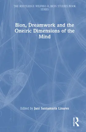 Santamaria Linares / Santamaría Linares |  Bion, Dreamwork and the Oneiric Dimensions of the Mind | Buch |  Sack Fachmedien