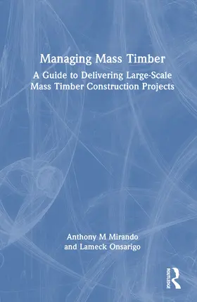 Mirando / Onsarigo |  Managing Mass Timber | Buch |  Sack Fachmedien