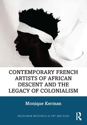 Kerman |  Contemporary French Artists of African Descent and the Legacy of Colonialism | Buch |  Sack Fachmedien