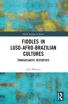 Moretto |  Fiddles in Luso-Afro-Brazilian Cultures | Buch |  Sack Fachmedien