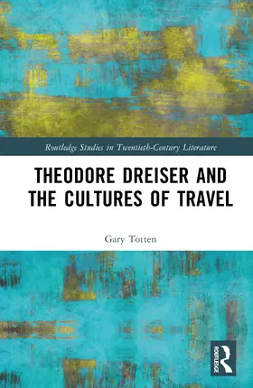Totten |  Theodore Dreiser and the Cultures of Travel | Buch |  Sack Fachmedien