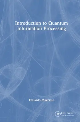 Mucciolo |  Introduction to Quantum Information Processing | Buch |  Sack Fachmedien