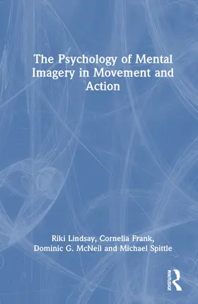 Lindsay / Spittle / Frank |  The Psychology of Mental Imagery in Movement and Action | Buch |  Sack Fachmedien