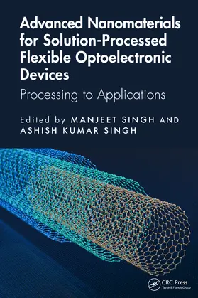 Singh / Kumar Singh |  Advanced Nanomaterials for Solution-Processed Flexible Optoelectronic Devices | Buch |  Sack Fachmedien