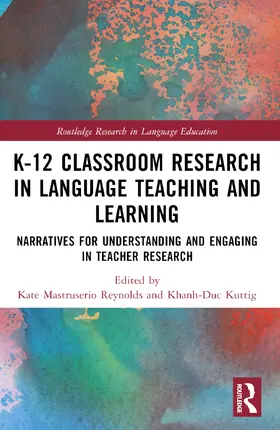 Reynolds / Kuttig |  K-12 Classroom Research in Language Teaching and Learning | Buch |  Sack Fachmedien