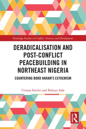 Sambo / Sule |  Deradicalisation and Post-Conflict Peacebuilding in Northeast Nigeria | Buch |  Sack Fachmedien