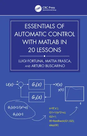 Fortuna / Frasca / Buscarino |  Essentials of Automatic Control with MATLAB in 20 Lessons | Buch |  Sack Fachmedien