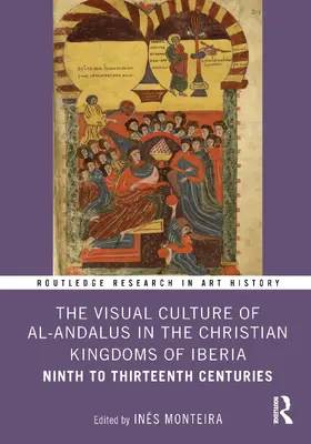 Monteira |  The Visual Culture of al-Andalus in the Christian Kingdoms of Iberia | Buch |  Sack Fachmedien
