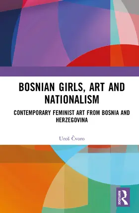 Cvoro |  Bosnian Girls, Art and Nationalism | Buch |  Sack Fachmedien