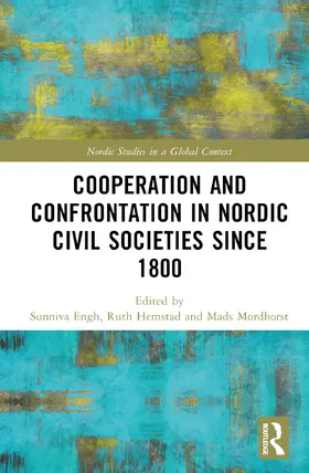 Engh / Hemstad / Mordhorst |  Cooperation and Confrontation in Nordic Civil Societies since 1800 | Buch |  Sack Fachmedien