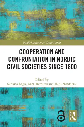 Engh / Hemstad / Mordhorst |  Cooperation and Confrontation in Nordic Civil Societies since 1800 | Buch |  Sack Fachmedien