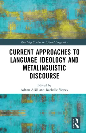 Aj¿i¿ / Ajšic / Vessey |  Current Approaches to Language Ideology and Metalinguistic Discourse | Buch |  Sack Fachmedien