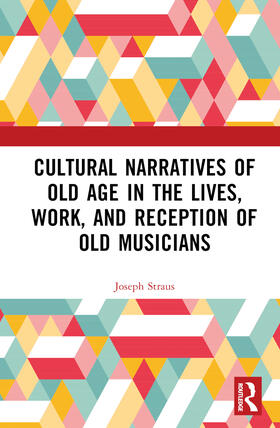 Straus | Cultural Narratives of Old Age in the Lives, Work, and Reception of Old Musicians | Buch | 978-1-03-278814-2 | sack.de