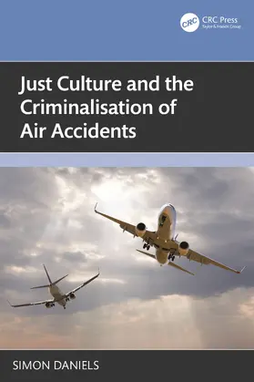 Daniels |  Just Culture and the Criminalisation of Air Accidents | Buch |  Sack Fachmedien