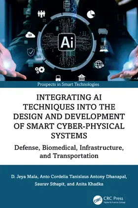 Mala / Dhanapal / Sthapit |  Integrating AI Techniques into the Design and Development of Smart Cyber-Physical Systems | Buch |  Sack Fachmedien