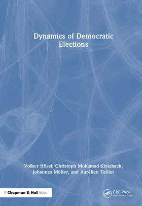Tellier / Müller / Mohamad-Klotzbach |  Dynamics of Democratic Elections | Buch |  Sack Fachmedien