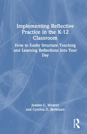 Weaver / Bertelsen |  Implementing Reflective Practice in the K-12 Classroom | Buch |  Sack Fachmedien