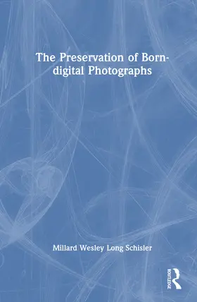 Schisler |  The Preservation of Born-digital Photographs | Buch |  Sack Fachmedien
